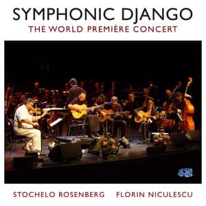Symphonic Django - The World Première Recording - Stochelo Rosenberg