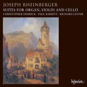 Rheinberger: Suites for Organ, Violin & Cello - Josef Rheinberger