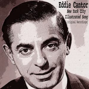 New York City Illustrated Song - Eddie Cantor