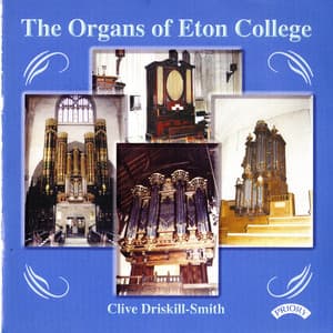 The Organs of Eton College - Clive Driskill-Smith