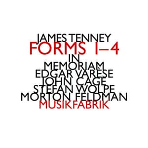 James Tenney: Forms 1-4  for Ensemble - Ensemble Musikfabrik