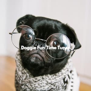Doggie Fun Time Tunes - Relaxing Pet Music