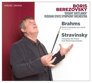 Brahms: Piano Concerto No. 1, Op. 15 - Stravinsky: Concerto for Piano and Wind Instruments - Boris Berezovsky