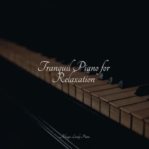 Tranquil Piano for Relaxation - Classical Piano Academy