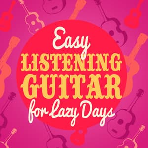 Easy Listening Guitar for Lazy Days - Guitar Masters
