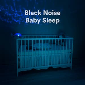 Black Noise Baby Sleep - Black Noise Sleep