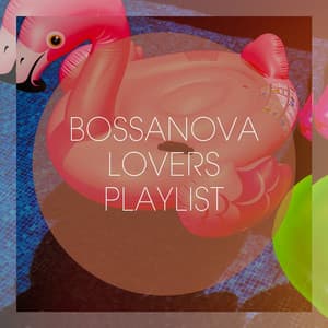 Bossanova Lovers Playlist - Bossa Chill Out