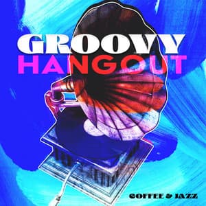 Groovy Hangout - Coffee and Jazz