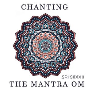 Chanting the Mantra OM - Sri Siddhi