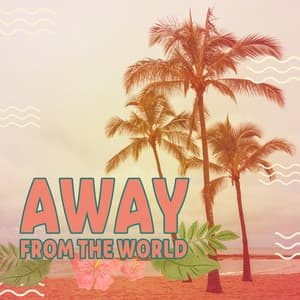 Away From The World: Summer Beats For Vacationers Who Like Seclusion - Hawaiian Music