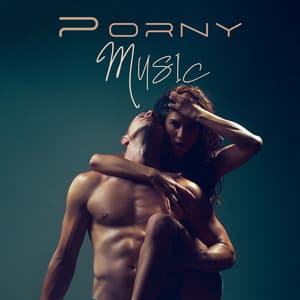 Porny Music: Background Music For Sex - Erotica