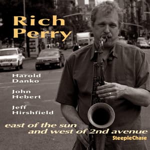 East of the Sun and West of 2nd Avenue - Rich Perry