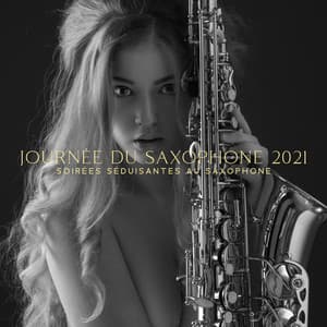 Journée du saxophone 2021: Soirées séduisantes au saxophone, Chansons d'action de grâces romantiques, Liste de lecture dîner saxophone, L'art du féminin - Musique Jazz Détente Club
