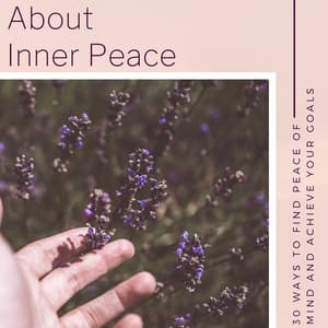 About Inner Peace - 30 Ways to Find Peace of Mind and Achieve your Goals - Harmonic Resonance