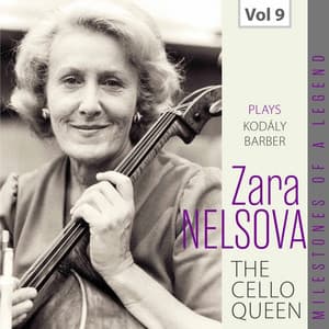 Milestones of a Legend: The Cello Queen, Vol. 9 - Zara Nelsova