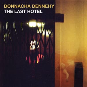 Donnacha Dennehy: The Last Hotel - Donnacha Dennehy