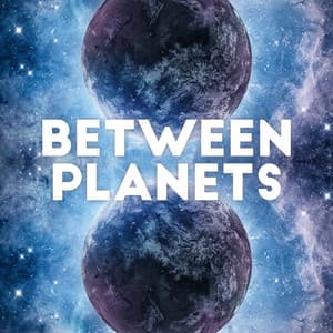 Between Planets: Relaxing Space Sounds for Stress Relief - Best Space Music