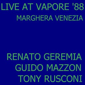 Live At Vapore '88 in Marghera Venezia - Renato Geremia