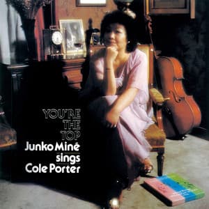 You're The Top: Junko Mine Sings Cole Porter - Junko Mine