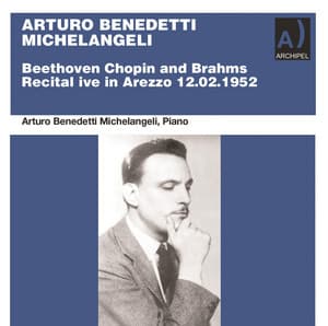 Beethoven, Chopin & Brahms: Piano Works - Arturo Benedetti Michelangeli