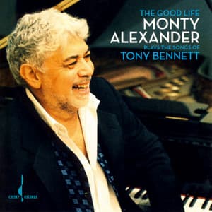 The Good Life: The Music of Tony Bennett - Monty Alexander