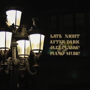 Late Night After Dark - Jazz & Classic Piano Music - Piano Virtuo
