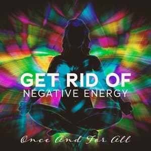 Get Rid Of Negative Energy - Deu Terapia