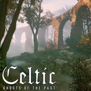 Celtic Ghosts of the Past: Long Journey into the Medieval Forest, New Age Fairy Music - Forest Hills Music Universe