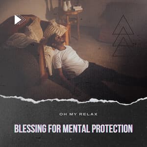 Blessing for Mental Protection - Oh My Relax