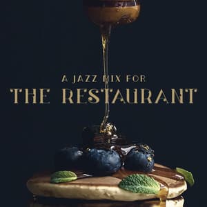 A Jazz Mix for the Restaurant - Tasty Dinner, a Special Moment, Relaxing Together - Chill Jazz Instrumental Music
