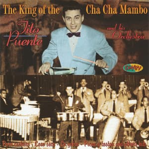 The King of the Cha Cha Mambo. Pare Cochero - Tito Puente