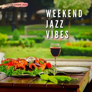 Weekend Jazz Vibes - Weekend Dinner Jazz