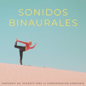 Sonidos Binaurales: Santuario Del Desierto Para La Concentración Constante - Concentración de latidos binaurales