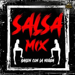 Bailen Con La Negra - Salsa Mix