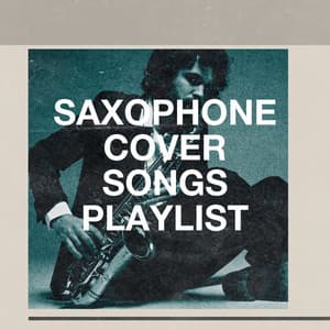 Saxophone cover songs playlist - Easy Listening Instrumentals