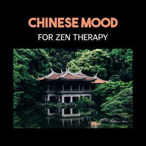 Chinese Mood for Zen Therapy – Deep Mindfulness and Retreat with Traditional Sounds - Lu Xuna Qian