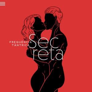 Frequência Tântrica Secreta: Acenda o Fogo Sexual e Desperte a Energia Sacra, Mantra Sensual Meditação Relaxante Spa, Harmonia Diária - Técnicas de Sexo Tântrico