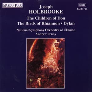 Holbrooke: Children of Don  / The Birds of Rhiannon - Joseph Holbrooke