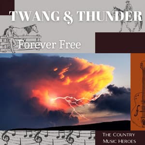 Twang & Thunder, Forever Free - The Country Music Heroes