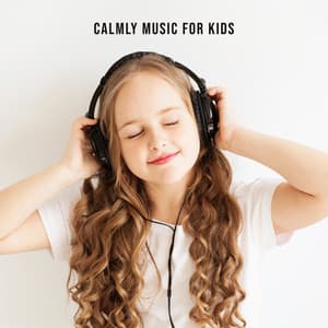 Calmly Music for Kids: Let Your Children Rest, Relaxation Mood, Soothing Tones, Little Doze - Serenity Music Academy