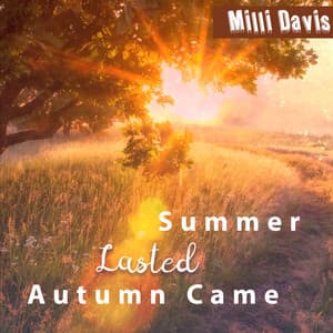Summer Lasted, Autumn Came - Milli Davis