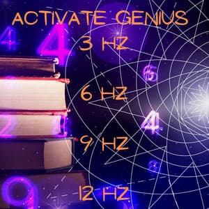 Activate Genius: 3 Hz, 6 Hz, 9 Hz, 12 Hz Gamma Waves for Enhanced Focus and Math Mastery - Hz Study