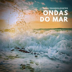 Sons Tranquilizantes: Ondas do Mar - Música para Dormir Rápido