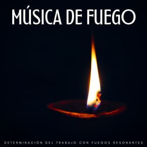 Música De Fuego: Determinación Del Trabajo Con Fuegos Resonantes - Sonidos de fuego de la naturaleza mística