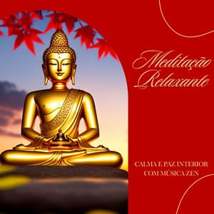 Meditação Relaxante: Calma e Paz Interior com Música Zen - Chakra Música Cura