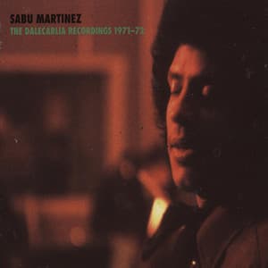 The Dalecarlia Recordings 1971-72 - Sabu Martinez