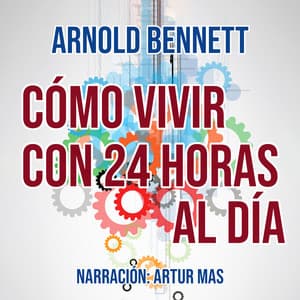 Cómo Vivir con 24 Horas al Día - Artur Mas