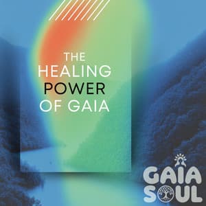 The Healing Power of Gaia - Gaia Soul