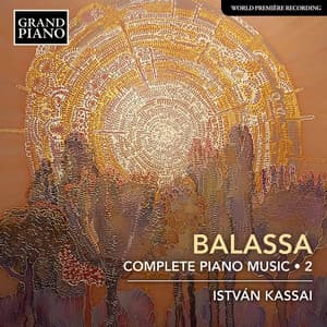 Sándor Balassa: Complete Piano Music, Vol. 2 - Sándor Balassa