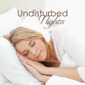 Undisturbed Nights: Sleep Quietly, Sweet Dreams, Relaxing Bedtime Music, Tranquility Melodies - Hypnotic Therapy Music Consort